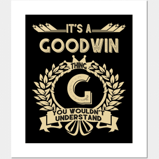 Goodwin Name Shirt - It Is A Goodwin Thing You Wouldn't Understand Posters and Art